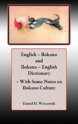 English - Ilokano And Ilokano - English Dictionary - With Some Notes On Ilokano Culture-..