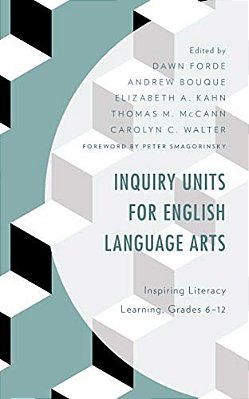 Inquiry Units For English Language Arts: Inspiring Literacy Learning, Grades 6-12-..