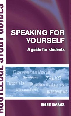 Speaking For Yourself: A Guide For Students-..