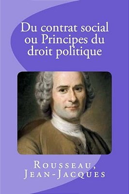 Du Contrat Social Ou Principes Du Droit Politique-..