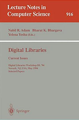 Digital Libraries: Current Issues: Digital Libraries Workshop, Dl '94, Newark, Nj, USA, May 19- 20, 1994. Selected Papers-..