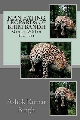 Man Eating Leopards Of Bhim Bandh: Great White Hunter-..