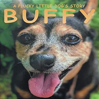Buffy: A Plucky Little Dog's Story-..