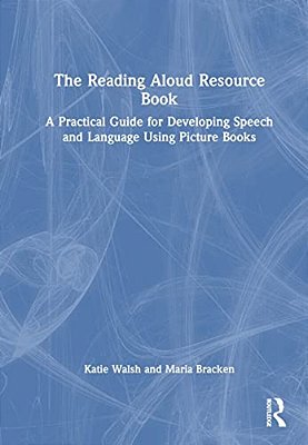The Reading Aloud Resource Book: A Practical Guide For Developing Speech And Language Using Picture Books-..