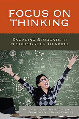 Focus On Thinking: Engaging Educators In Higher-Order Thinking-..