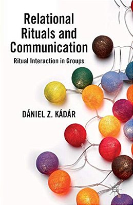 Relational Rituals And Communication: Ritual Interaction In Groups-..
