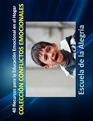 40 Recursos Para La Educacion Emocional En El Hogar: Coleccion Conflictos Emocionales-..