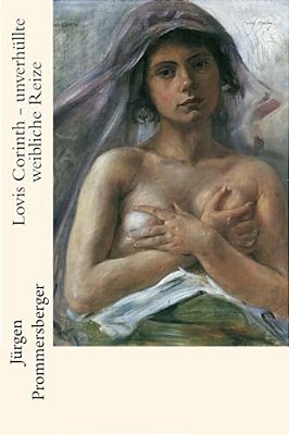 Lovis Corinth - Unverhüllte Weibliche Reize-..