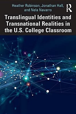 Translingual Identities And Transnational Realities In The U. S. College Classroom-..
