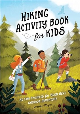 Hiking Activity Book For Kids: 35 Fun Projects For Your Next Outdoor Adventure-..