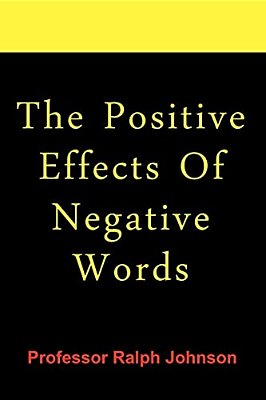 The Positive Effects Of Negative Words-..