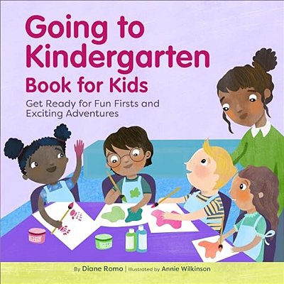 Going To Kindergarten Book For Kids!: Get Ready For Fun Firsts And Exciting Adventures-..