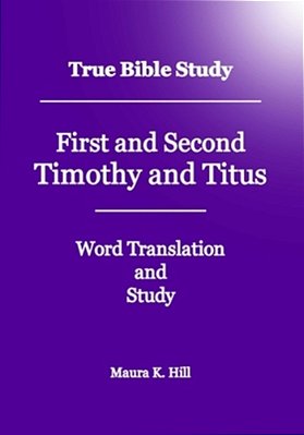 True Bible Study - First And Second Timothy And Titus-..
