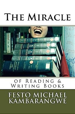 The Miracle Of Reading & Writing Books: Path To Wisdom, Wealth And Becoming Worthy, Worldly & Immortal-..