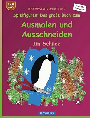 Brockhausen Bastelbuch Bd. 7: Spielfiguren - Das Große Buch Zum Ausmalen Und Ausschneiden: Im Schnee-..