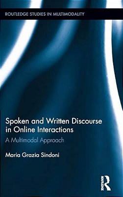 Spoken And Written Discourse In Online Interactions: A Multimodal Approach-..