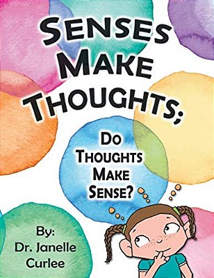 Senses Make Thoughts;: Do Thoughts Make Sense?-..
