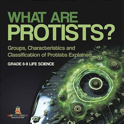What Are Protists? Groups, Characteristics And Classification Of Protists Explained Grade 6-8 Life Science-..