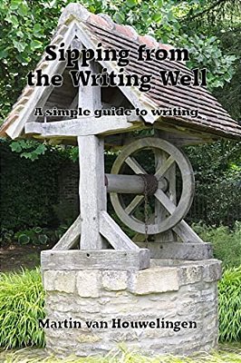 Sipping From The Writing Well: A Simple Guide To Writing-..