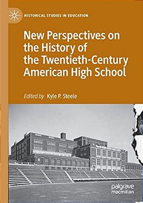 New Perspectives On The History Of The Twentieth-Century American High School-..