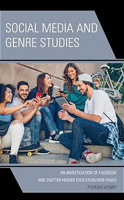 Social Media And Genre Studies: An Investigation Of Facebook And Twitter Higher Education Web Pages-..