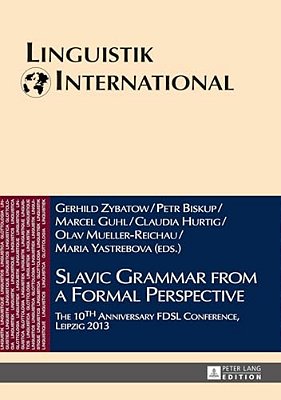 Slavic Grammar From A Formal Perspective: The 10Th Anniversary Fdsl Conference, Leipzig 2013-..