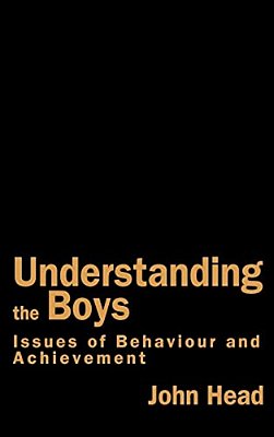 Understanding The Boys: Issues Of Behaviour And Achievement-..