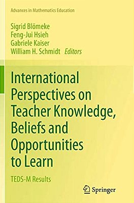 International Perspectives On Teacher Knowledge, Beliefs And Opportunities To Learn: Teds-m Results-..
