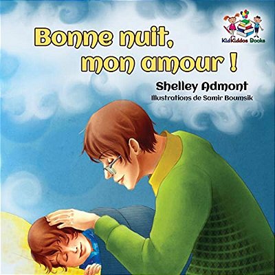 Bonne Nuit, Mon Amour!: Goodnight, My Love! - French Children's Book-..