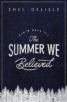 The Summer We Believed: Denim Days 1-..