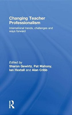 Changing Teacher Professionalism: International Trends, Challenges And Ways Forward-..