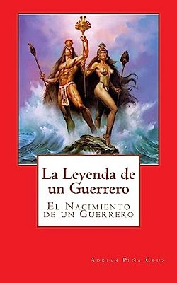 La Leyenda De Un Guerrero: El Nacimiento De Un Guerrero-..