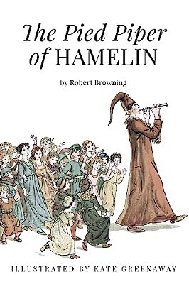 The Pied Piper Of Hamelin: Illustrated-..