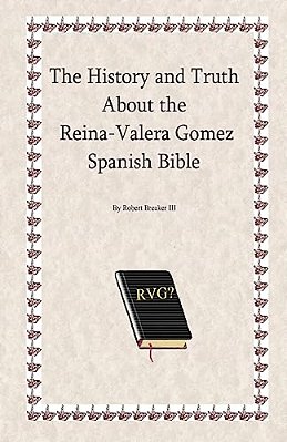 The History And Truth About The Reina-Valera Gomez-..