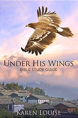Under His Wings Study Guide: Bible Study Guide-..
