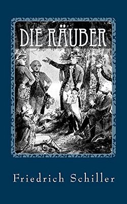 Die Räuber - Von Friedrich Schiller-..