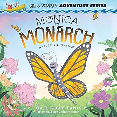 Monica To Monarch: A True Butterfly Story-..