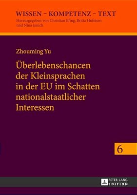Ueberlebenschancen Der Kleinsprachen In Der Eu Im Schatten Nationalstaatlicher Interessen: Identitaetskonstruktionen Von Kulturakteuren In Europaeisch-..