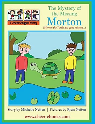 The Mystery Of The Missing Morton: Morton The Turtle Has Gone Missing.... -..