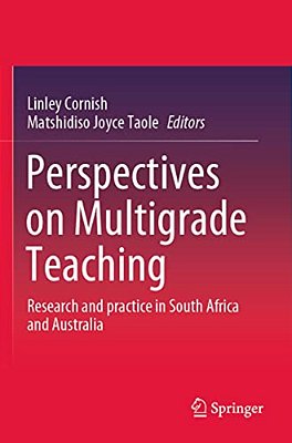 Perspectives On Multigrade Teaching: Research And Practice In South Africa And Australia-..