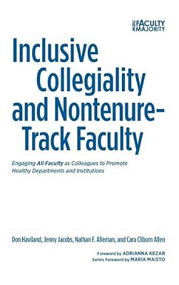 Inclusive Collegiality And Nontenure-Track Faculty: Engaging All Faculty As Colleagues To Promote Healthy Departments And Institutions-..