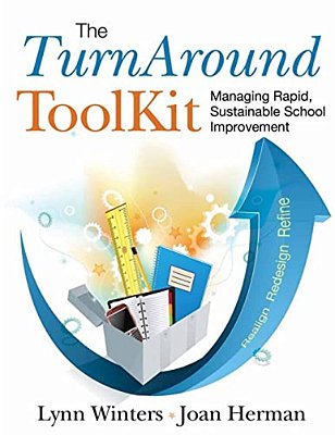 The Turnaround Toolkit: Managing Rapid, Sustainable School Improvement-..