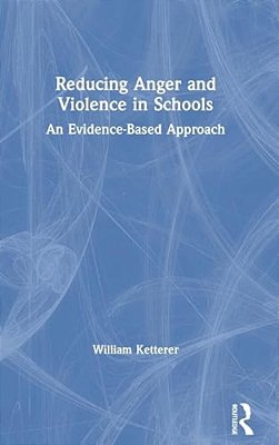 Reducing Anger And Violence In Schools: An Evidence-Based Approach-..