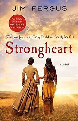 Strongheart: The Lost Journals Of May Dodd And Molly Mcgill-..