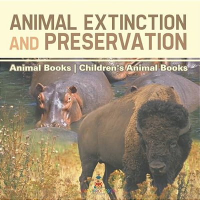Animal Extinction And Preservation - Animal Books Children's Animal Books-..
