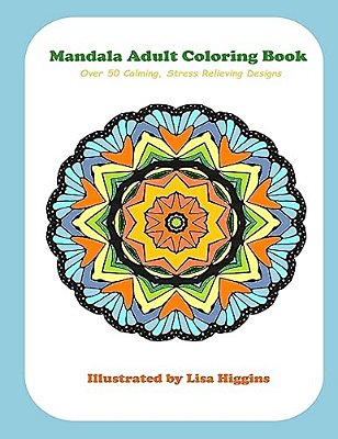 Mandala Adult Coloring Book: Over 50 Calming, Stress Relieving Designs-..