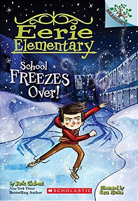 School Freezes Over!: A Branches Book (Eerie Elementary #5)-..