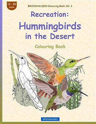 Brockhausen Colouring Book Vol. 3 - Recreation: Hummingbirds In The Desert-..