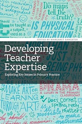 Developing Teacher Expertise: Exploring Key Issues In Primary Practice-..