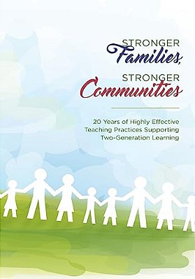 Stronger Families, Stronger Communities: 20 Years Of Highly Effective Teaching Practices Supporting Two-Generation Learning-..
